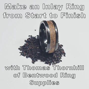 Make an Inlay Ring from Start to Finish with Thomas Thornhill of Bentwood Ring Supplies